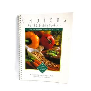 Choices Quick and Healthy Cooking Recipes Cookbook by Cheryl Peters 1994